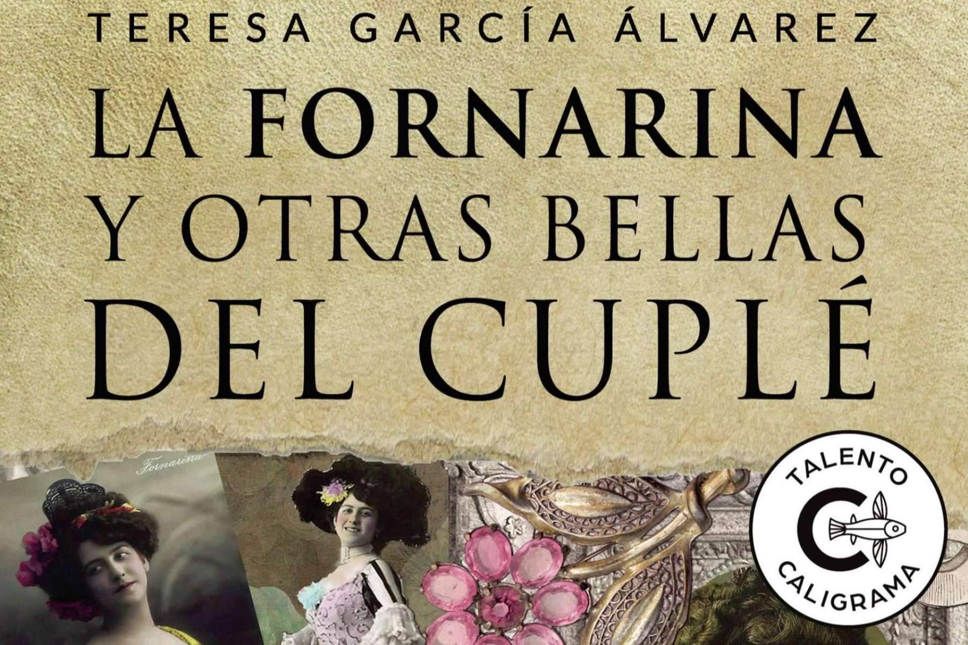 La fornarina y otras bellas del cuplé, la imprescindible biografía de Teresa García para evitar que se olvide un mito